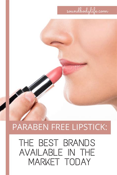 Paraben Free Lipstick The Best Brands Available In The Market Today