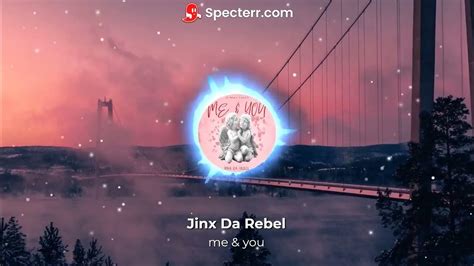 Jinx Da Rebel Me And You Official Audio Youtube