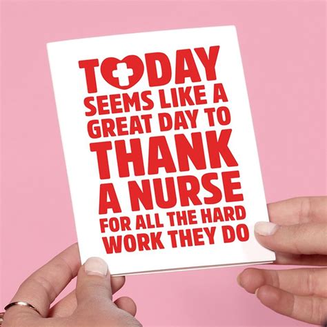 Today Seems Like A Great Day To Thank A Nurse For All The Hard Work
