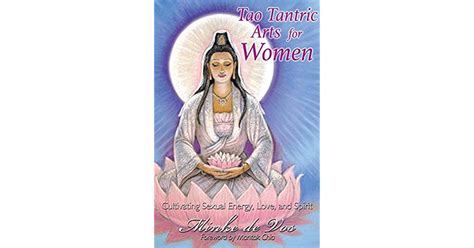 Tao Tantric Arts For Women Cultivating Sexual Energy Love And Spirit