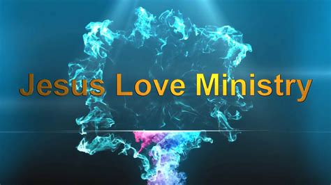 Jesus Love Ministries Youtube
