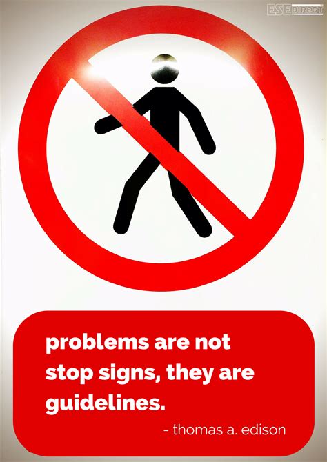 Problems Are Not Stop Signs They Are Guidelines Thomas A Edison