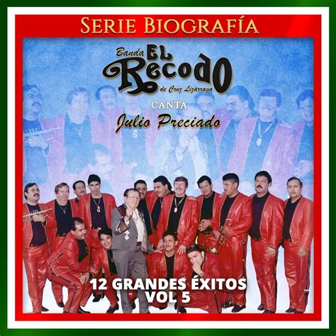 ‎canta Julio Preciado 12 Grandes Éxitos Vol 5 Album By Banda El