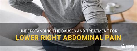 Understanding The Causes And Treatment For Lower Right Abdominal Pain Medshun