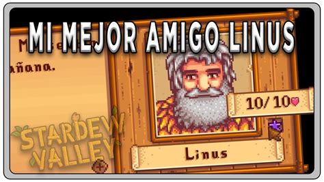 Occasionally if you speak to linus, he will mention he has ventured down deep into the mines. STARDEW VALLEY #47 "Mi mejor amigo Linus" | Gameplay ...