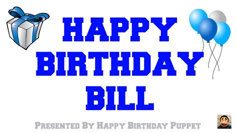 Happy Birthday Bill Best Happy Birthday Song Ever Youtube