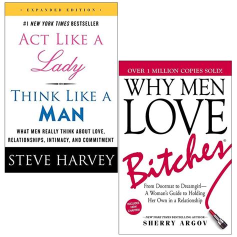 Act Like A Lady Think Like A Man Why Men Love Bitches By Steve