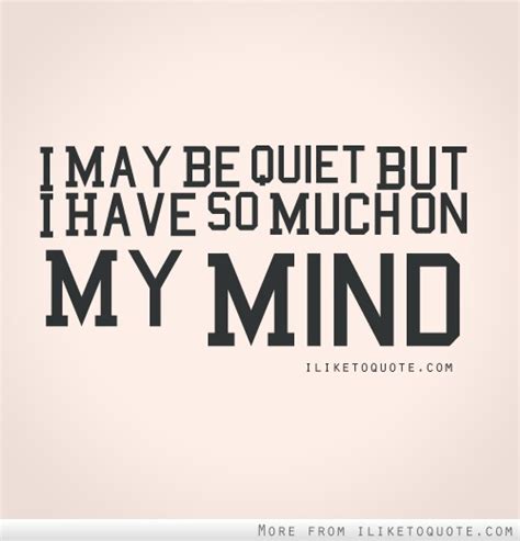 So Much On My Mind Quotes Quotesgram