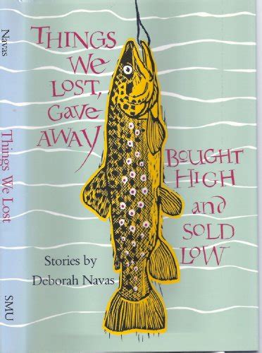 Things We Lost Gave Away Bought High And Sold Low Stories By Deborah