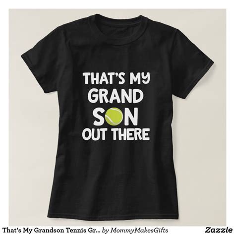 That S My Grandson Tennis Grandma Shirt T Shirts T Shirt Tshirt Designs