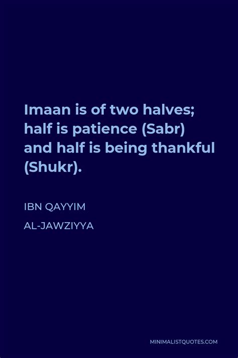 Ibn Qayyim Al Jawziyya Quote Imaan Is Of Two Halves Half Is Patience