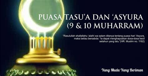Terutama puasa tanggal 9 (tasu'a) dan 10 ('asyura) muharram, minimal tanggal 10 saja; Keutamaan Puasa 'Asyura dan Tasu'a | Yang Muda Yang Beriman