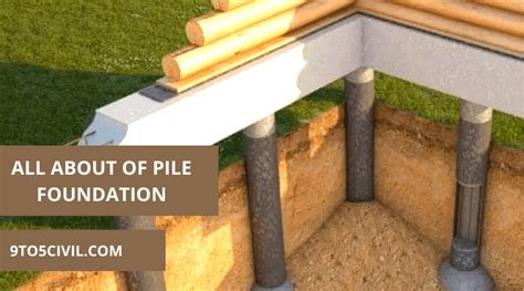 What Is Pile Foundation Uses Of Pile Foundations Types Of Pile