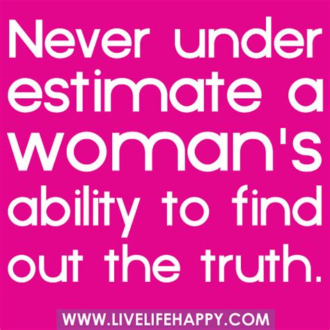 Never Underestimate A Woman S Ability Live Life Happy