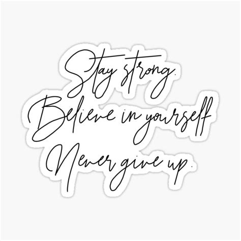 Stay Strong Believe In Yourself Never Give Up Quote Sticker By