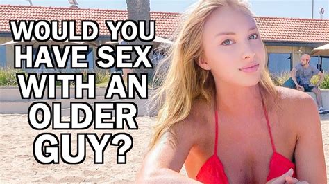 Would You Have Sex With An Older Guy Youtube