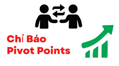 Pivot Point Là Gì Ý Nghĩa Và Cách Sử Dụng Chỉ Báo Pivot Point