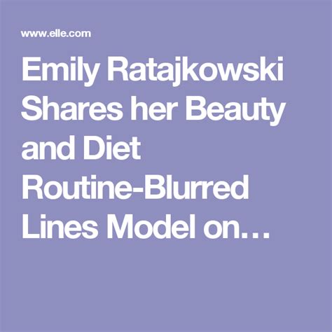 Life Lessons From Emily Ratajkowski Part One Beauty And Diet Emily