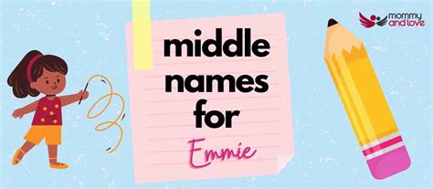 Middle Names For Emmie A Guide To The Best Names Mommy And Love