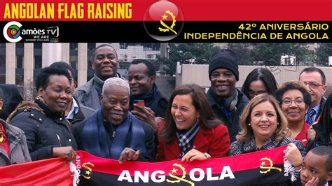 Angolan Flag Raising 42º Aniversário Da Independência De Angola 12 De Novembro De 2017 Youtube
