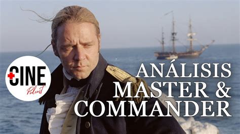 Debate De Master And Commander Al Otro Lado Del Mundo Youtube