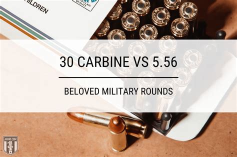 30 Carbine Vs 556 Military Cartridge Comparison By