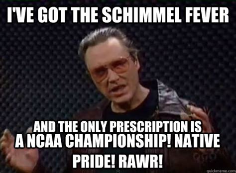 Ive Got The Schimmel Fever And The Only Prescription Is A Ncaa