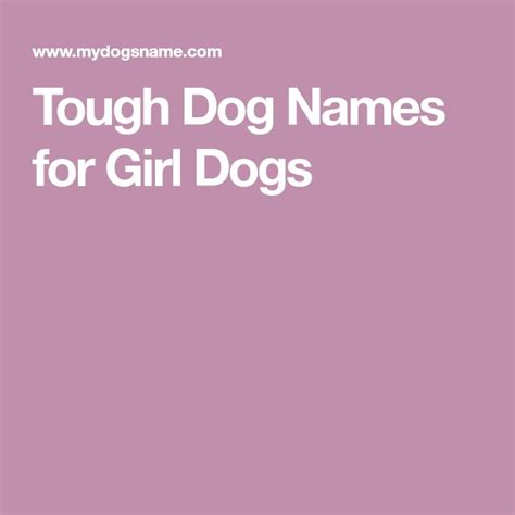 Names My Dogs Name Dog Names Girl Dog Names Tough Dog Names
