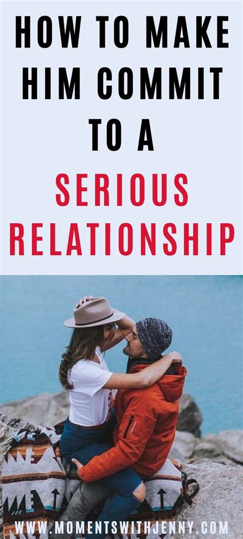 How To Make Him Commit To A Serious Relationship Serious Relationship Best Relationship