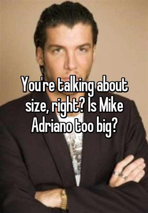Youre Talking About Size Right Is Mike Adriano Too Big
