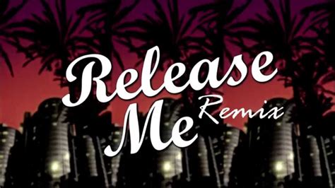 Release Me Remix Youtube