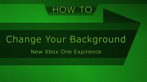 How To Change The Background Of Your Xbox One Nxoe Youtube
