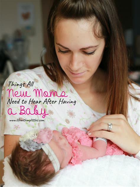 What to get a mom after having a baby. Things All New Moms Need to Hear After Having a Baby ...
