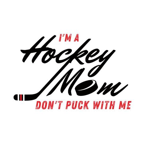 funny hockey moms dont puck with a hockey mom dont puck with me hockey fans hockey life ice