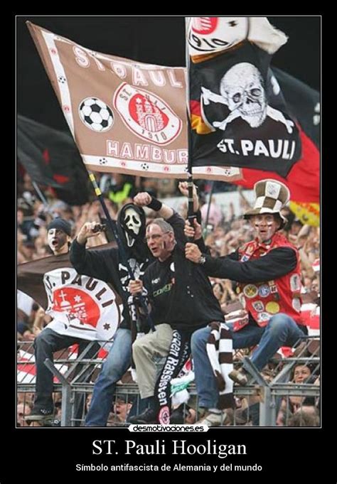Pauli fans es el grupo ultra del equipo, se consideran como antirracistas. ST. Pauli Hooligan | Desmotivaciones