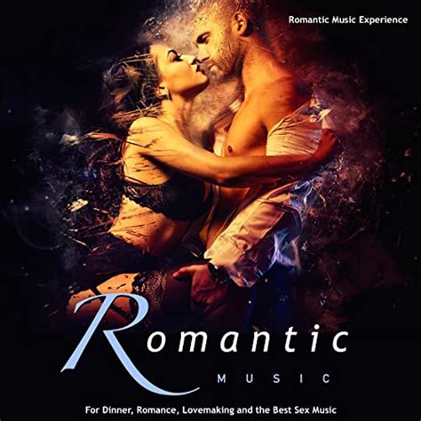 Sex Music For Lovemaking Explicit By Romantic Music Experience On