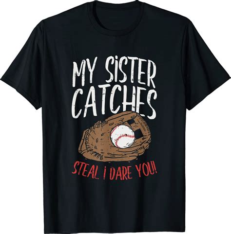 My Sister Catches Steal I Dare You For Softball Sister T Shirt