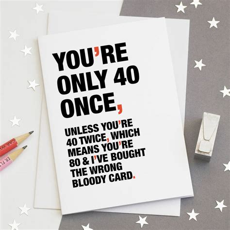 You Re Only 40 Once Funny 40th Birthday Card By Wordplay Design