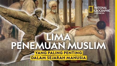 5 Penemuan Muslim Paling Penting National Geographic Indonesia YouTube