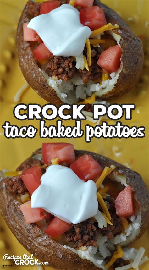 The secret to perfect baked potatoes in a crock pot. Crock Pot Taco Baked Potatoes - Recipes That Crock!