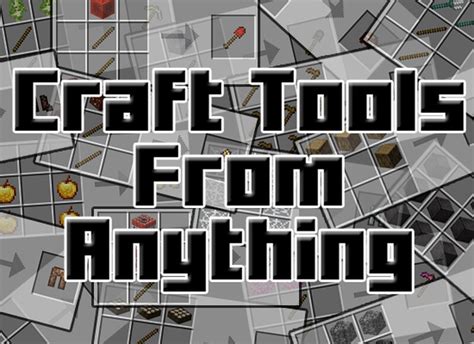 Craft Tools From Anything Minecraft Mod