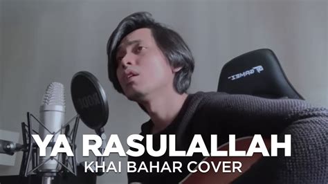 Ya Rasulallah Raihan Cover By Khai Bahar Youtube