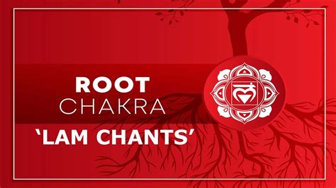Chakra Meditation Chants For Root Chakra Seed Mantra Lam Chants
