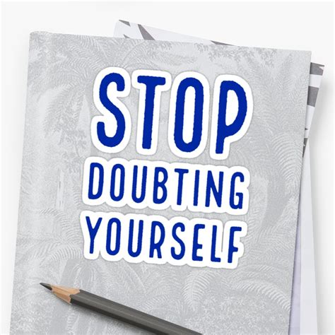 Stop Doubting Yourself Sticker By Ideasforartists Stylish Stickers