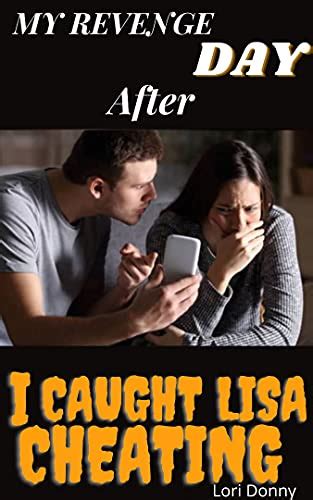 My Revenge Day After I Caught Lisa Cheating Taboo Affair Stolen Pleasure Dark Erotica With
