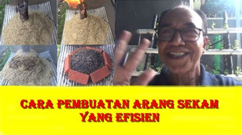 Cara Pembuatan Arang Sekam yang Efisien - YouTube