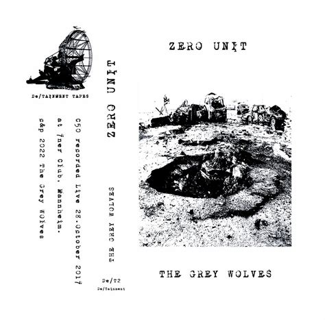 Zero Unit | THE GREY WOLVES | De/TAINMENT TAPES