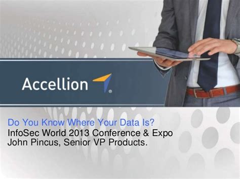 Do You Know Where Your Data Is Accellion Infosec World 2013 Confer