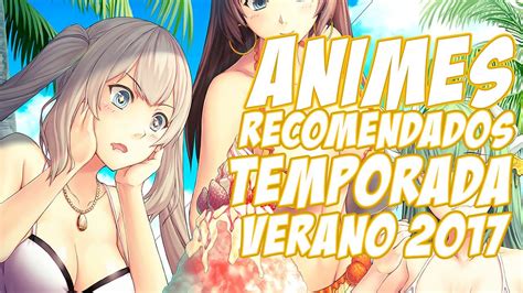 mejores animes temporada verano 2017 top 7 youtube