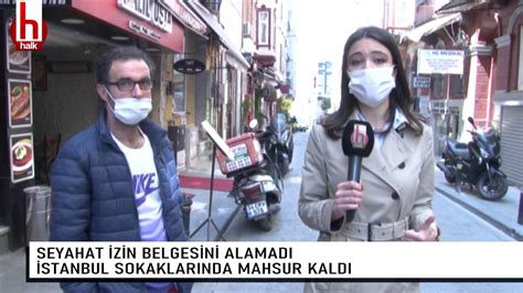 Seyahat izin belgesini alamadı İstanbul sokaklarında mahsur kaldı